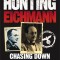 Hunting Eichmann: Chasing down the world&#039;s most notorious Nazi/ Neal Bascomb