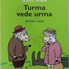 TURMA VEDE URMA - THRILLER OVIN de LEONIE SWANN , COLECTIA " RASUL LUMII " , 2008