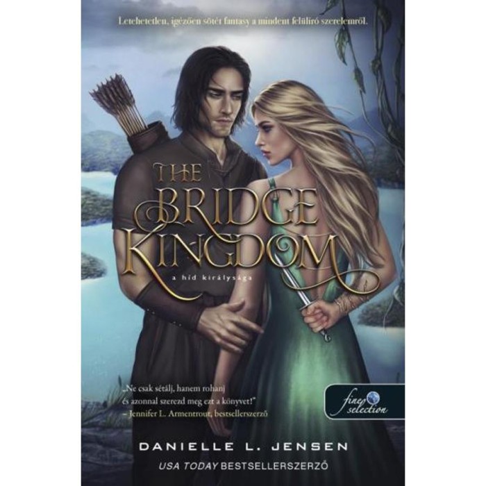 The Bridge Kingdom &ndash; A h&iacute;d kir&aacute;lys&aacute;ga (A h&iacute;d kir&aacute;lys&aacute;ga 1.) - Danielle L. Jensen