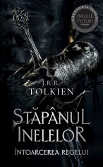 J. R. R. Tolkien - Intoarcerea regelui ( STAPANUL INELELOR # 3 )