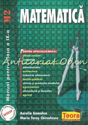 Matematica M2. Manual Clasa a IX-a - Aurelia Gomolea, Maria Taras Chirculescu foto