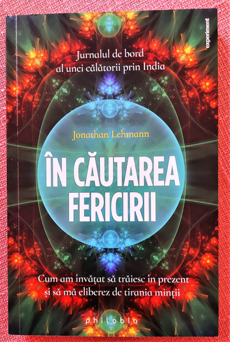 In cautarea fericirii. Editura Philobia, 2020 - Jonathan Lehmann