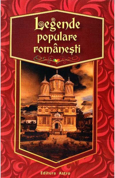 Legende Populare Romanesti, - Editura Astro