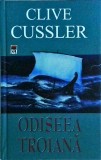 Clive Cussler - Odiseea Troiana, Editura Rao, Colectia Biblioteca Rao, Coperta Cartonata, Stare Foarte Buna