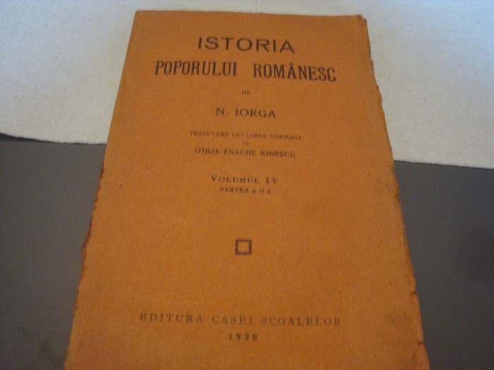 Nicolae Iorga - Istoria poporului romanesc - 1928 - volumul 4 - partea 2-a