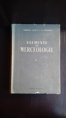 ELEMENTE DE MERCEOLOGIE - I. IONESCU MUSCEL 2 VOLUME foto