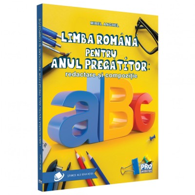 Limba romana pentru anul pregatitor. Redactare si compozitie, Anghel Mirel foto