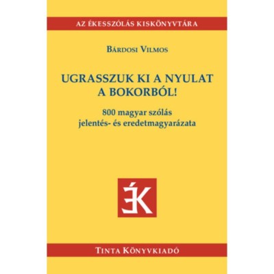 Ugrasszuk ki a nyulat a bokorb&amp;oacute;l! - 800 magyar sz&amp;oacute;l&amp;aacute;s jelent&amp;eacute;s- &amp;eacute;s eredetmagyar&amp;aacute;zata - B&amp;aacute;rdosi Vilmos foto