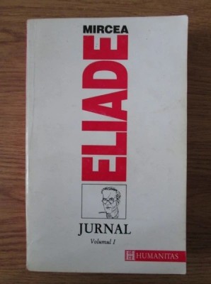 Mircea Eliade - Jurnal ( vol. I ) foto