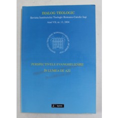 DIALOG TEOLOGIC - REVISTA INSTITUTULUI TEOLOGIC ROMANO - CATOLIC , IASI , ANUL vii , NR..13 , 2004