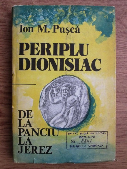 Ion M. Pusca - Periplu dionisiac de la Panciu la Jerez