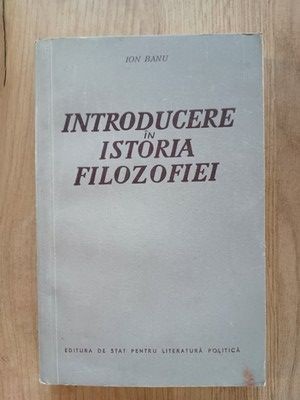 Introducere in istoria filozofiei- Ion Banu foto