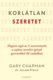 Korl&aacute;tlan szeretet - Hogyan seg&iacute;t az 5 szeretetnyelv a saj&aacute;tos nevel&eacute;si ig&eacute;nyű gyermekkel &eacute;lő csal&aacute;dban - Gary Chapman