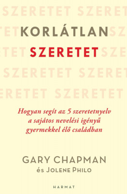 Korl&amp;aacute;tlan szeretet - Hogyan seg&amp;iacute;t az 5 szeretetnyelv a saj&amp;aacute;tos nevel&amp;eacute;si ig&amp;eacute;nyű gyermekkel &amp;eacute;lő csal&amp;aacute;dban - Gary Chapman foto