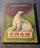 Fram Ursul Polar, Cezar Petrescu, Ed. Tineretului 1979, Ilustratii A. Mihailescu, Carte Copii