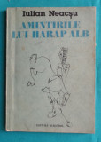 Iulian Neacsu &ndash; Amintirile lui Harap Alb ( prima editie )