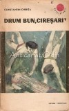 Drum Bun, Ciresari! - Constantin Chirita (editia a II-a, 1966) - Roman Beletristica