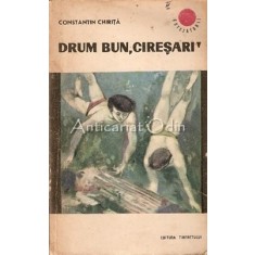 Drum Bun, Ciresari! - Constantin Chirita