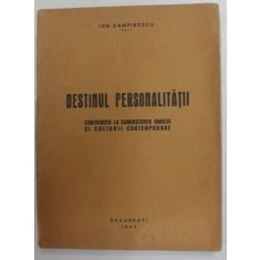 DESTINUL PERSONALITATII - CONTRIBUTII LA CUNOASTEREA OMULUI SI CULTURII CONTEMPORANE de ION ZAMFIRESCU , 1942 , DEDICATIE *