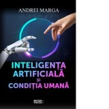 Inteligenta artificiala si conditia umana - Andrei Marga