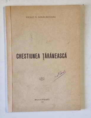 CHESTIUNEA TARANEASCA de VASILE M. KOGALNICEANU , 1906 *COPERTA SPATE REFACUTA foto