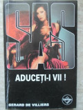 Aduceti-i Vii! Gerard de Villiers, Editura Tinerama, 2004, Carte Politista SAS, 192 Pagini