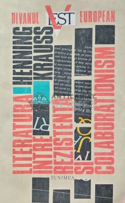 Literatura intre rezistenta si colaborationism - 1992 - Henning Krauss (AB103) foto