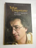 TEHNICA NEPUTINTEI LA ROMANI - TRAIAN UNGUREANU