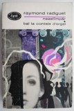 Neastampar. Bal la contele d&#039;Orgel - Raymond Radiguet (Roman)