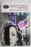 Cumpara ieftin Neastampar. Bal la contele d&#039;Orgel &ndash; Raymond Radiguet