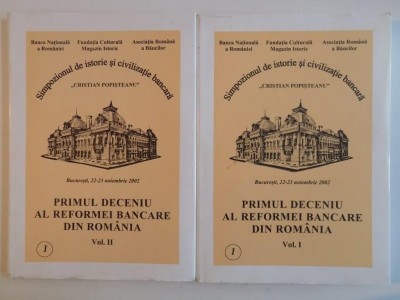PRIMUL DECENIU AL REFORMEI BANCARE DIN ROMANIA VOL I, II 2002 foto