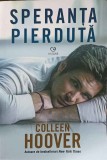 Speranta Pierduta - Colleen Hoover, Epica, 2018, Roman de Dragoste, 348 Pagini, Paperback