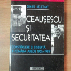 CEAUSESCU SI SECURITATEA de DENNIS DELETANT , 1998