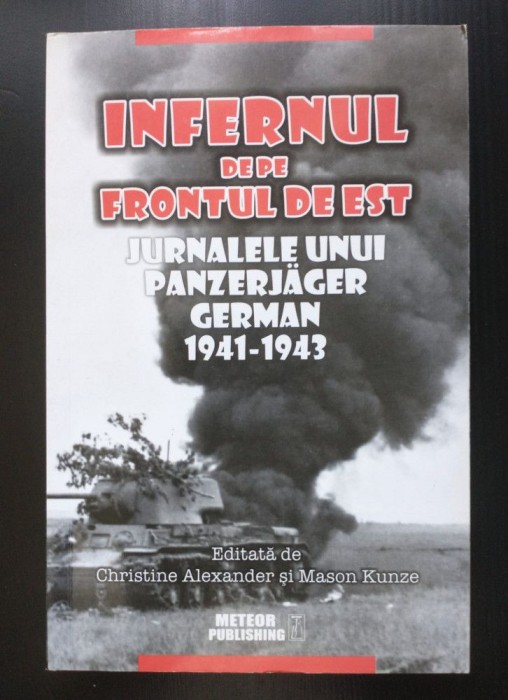 Infernul de pe frontul de est: jurnalele unui Panzerjager german 1941-1943