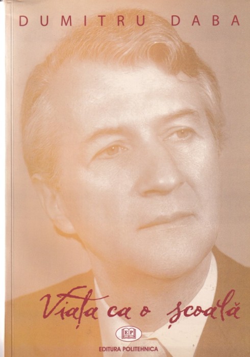 Dumitru Daba - Viata ca o scoala
