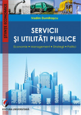 Servicii si utilitati publice. Economie. Management. Strategii. Politici foto