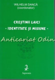 Crestinii Laici - Wilhelm Danca, Editura Sapientia, Iasi, 2001, 280 Pagini, Carte Religioasa