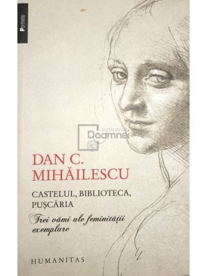 Dan C. Mihailescu - Castelul, biblioteca, puscaria (Editia: 2013) foto