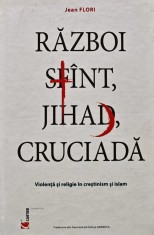 Razboi sfant, jihad, cruciada. Violenta si religie in crestinism si islam - 2003 - Jean Flori (AL135)