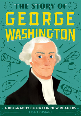 The Story of George Washington: A Biography Book for New Readers foto