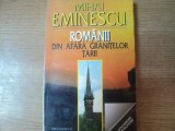 ROMANII DIN AFARA GRANITELOR SI UNITATEA SPIRITUALA NATIONALA , de MIHAI EMINESCU , Bucuresti 1998