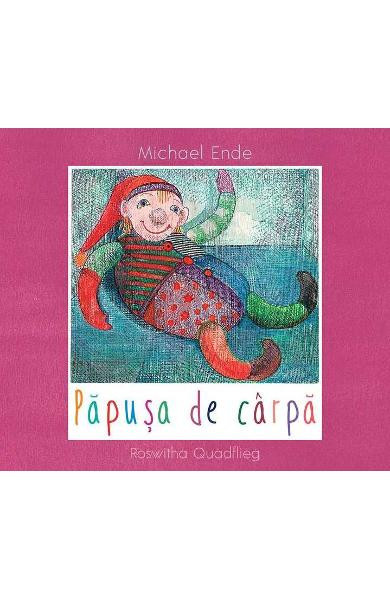 Papusa De Carpa, Michael Ende, Roswitha Quadflieg - Editura Art