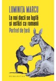 Cumpara ieftin La noi dacii se lupta si astazi cu romanii