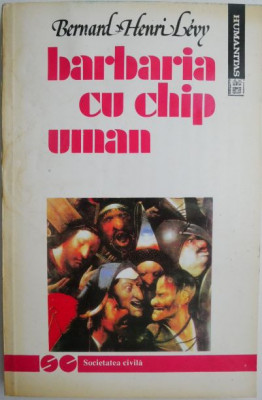 Barbaria cu chip uman &amp;ndash; Bernard Henri Levy foto