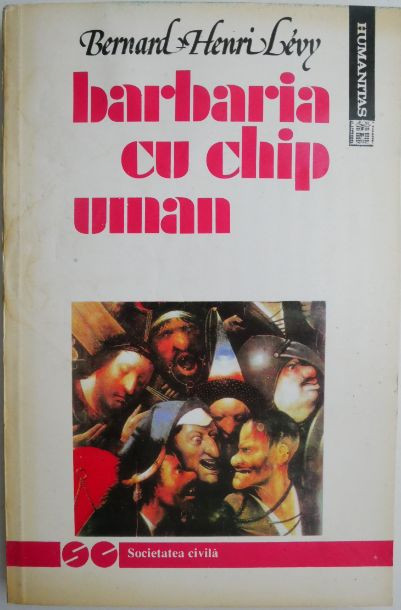 Barbaria cu chip uman &ndash; Bernard Henri Levy