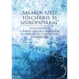 "Salakos szesz, t&ouml;lcs&eacute;rrel &eacute;s szűrőpap&iacute;rral" - Tanulm&aacute;nyok a Babits kritikai kiad&aacute;sok filol&oacute;giai &eacute;s textol&oacute;giai k&eacute;rd&eacute;seiről