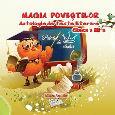 Magia poveștilor, Clasa III - Antologie de texte literare - Paperback brosat - Adina Grigore, Cristina Ipate-Toma - Ars Libri