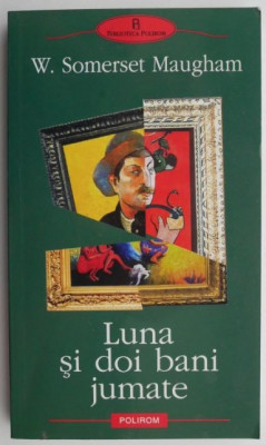 Luna si doi bani jumate &amp;ndash; W. Somerset Maugham foto