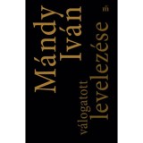 M&aacute;ndy Iv&aacute;n v&aacute;logatott levelez&eacute;se - M&aacute;ndy Iv&aacute;n
