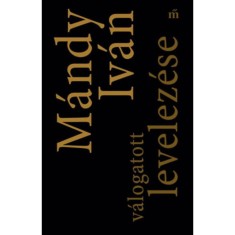 M&aacute;ndy Iv&aacute;n v&aacute;logatott levelez&eacute;se - M&aacute;ndy Iv&aacute;n